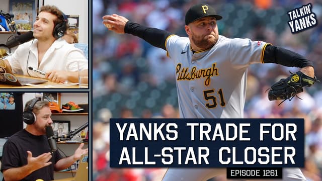 S2025:E1261 - Yankees Trade For Closer David Bednar