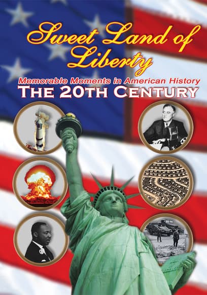 Sweet Land of Liberty: Memorable Moments in America in the 20th Century