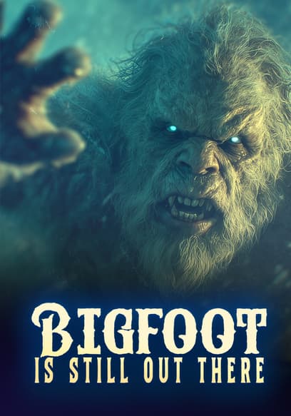 Bigfoot Is Still Out There: The Monroe Monsters Mystery poster