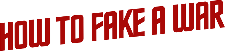 How to Fake a War