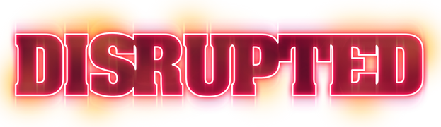 Disrupted