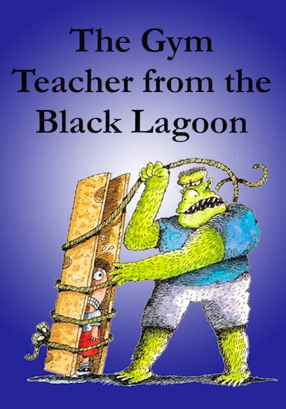 The Gym Teacher From the Black Lagoon