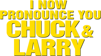 I Now Pronounce You Chuck & Larry
