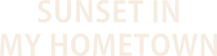 Sunset in My Hometown