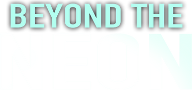Beyond the Neon