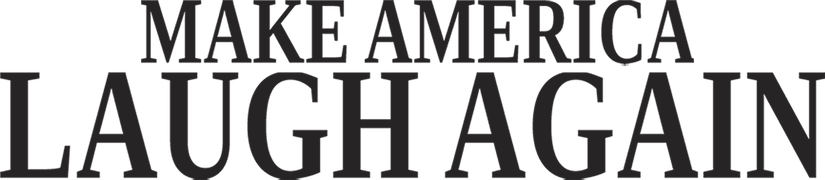 Make America Laugh Again