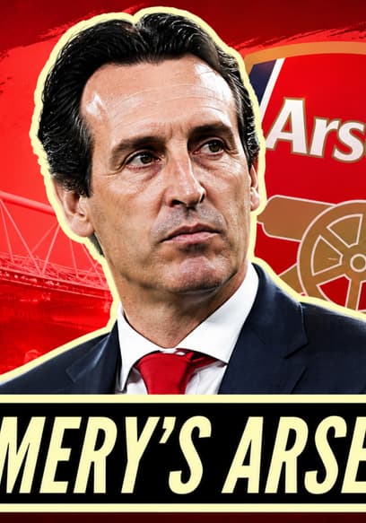 S03:E06 - The Tragedy of Unai Emery's Arsenal poster