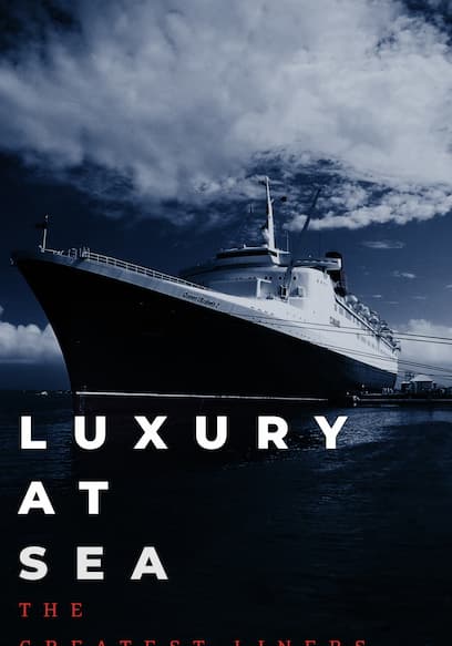 Luxury at Sea: The Greatest Liners