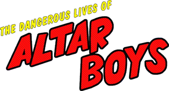 The Dangerous Lives of Altar Boys