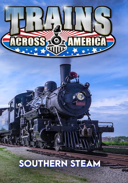 Trains Across America: Southern Steam