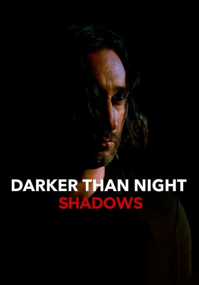 Darker Than Night: Shadows