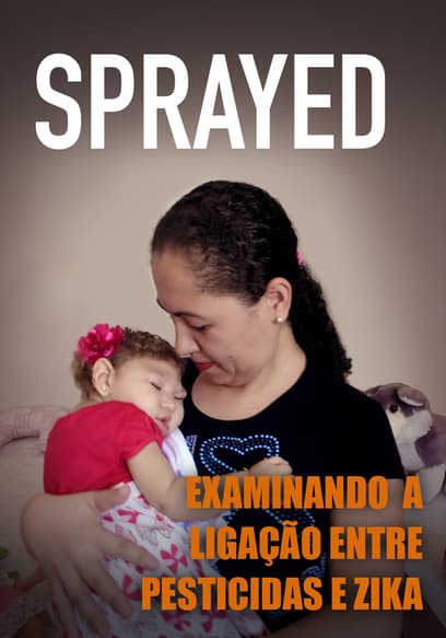 Sprayed: Examining the Link Between Pesticides and Zika