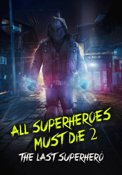 All Superheroes Must Die 2: The Last Superhero