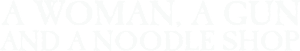 A Woman, a Gun and a Noodle Shop