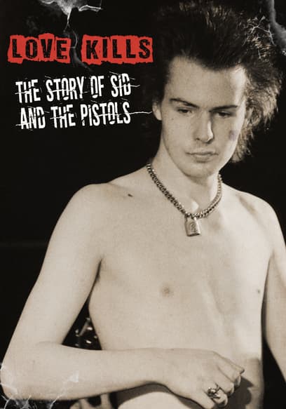 Love Kills: The Story of Sid and the Pistols poster