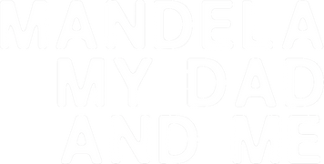 Mandela, My Dad and Me