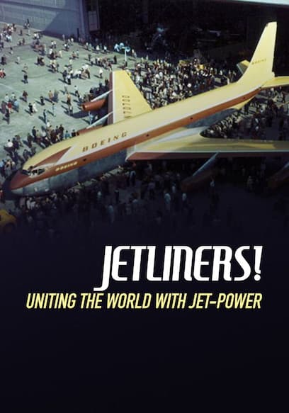 Jetliners! Uniting the World With Jet-Power poster