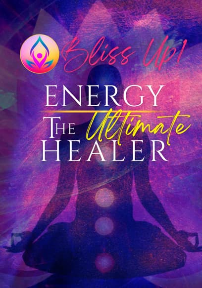 Bliss Up! Energy: The Ultimate Healer