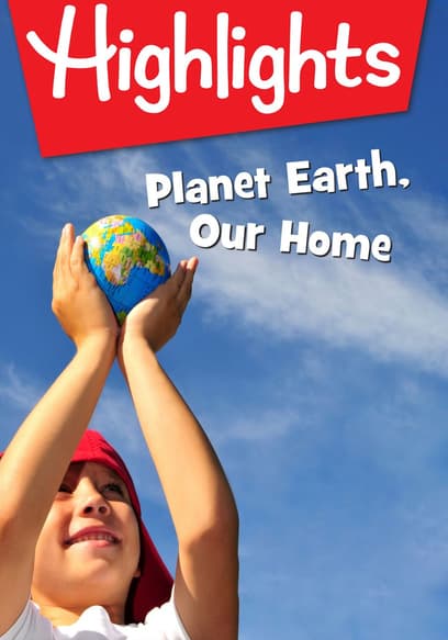 Highlights: Planet Earth, Our Home