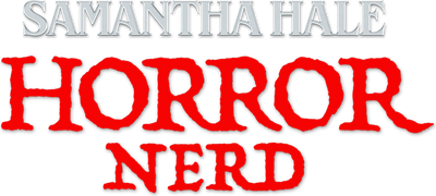 Samantha Hale: Horror Nerd