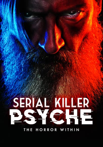 Serial Killer Psyche: The Horror Within