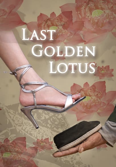 Last Golden Lotus: The Secret of Chinese Footbinding