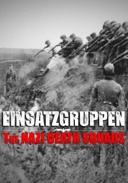 Einsatzgruppen: The Nazi Death Squads