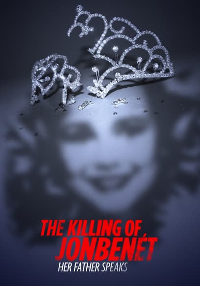 The Killing of JonBenet: Her Father Speaks