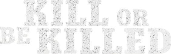 Kill or Be Killed