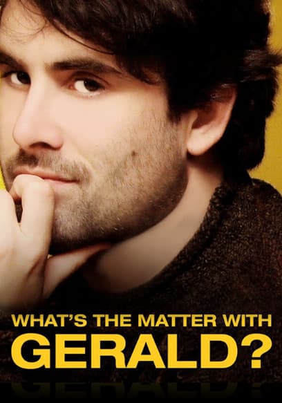 What's the Matter With Gerald?