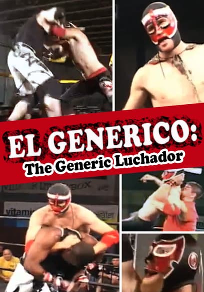 El Generico: The Generic Luchador poster