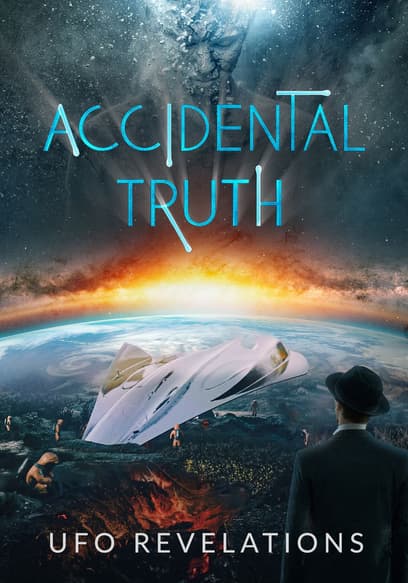 Accidental Truth: UFO Revelations