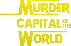 Murder Capital of the World