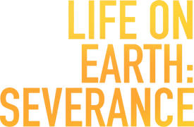 Life on Earth: Severance