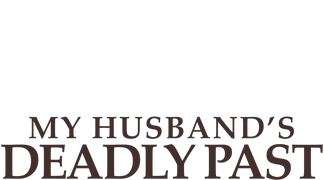 My Husband's Deadly Past