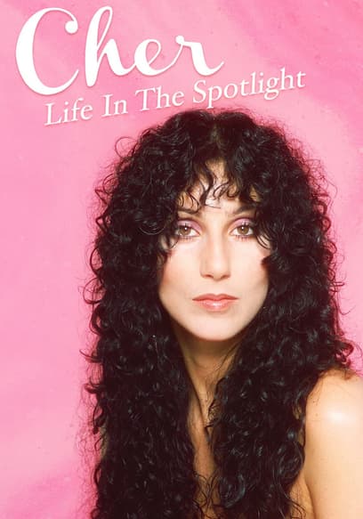 Cher: Life in the Spotlight