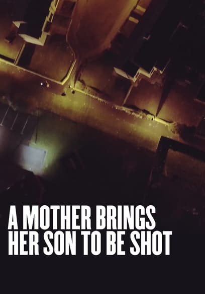 A Mother Brings Her Son to Be Shot