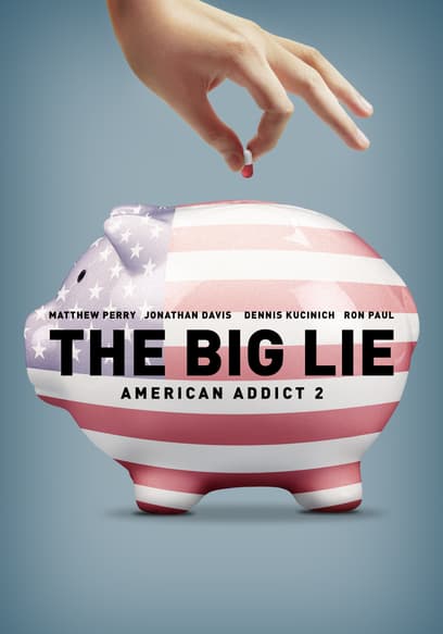 The Big Lie: American Addict 2
