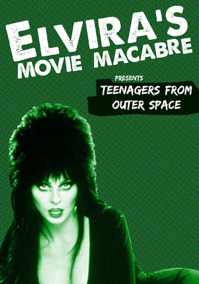 Elvira's Movie Macabre: Teenagers From Outer Space