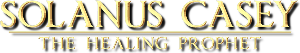 Solanus Casey: The Healing Prophet