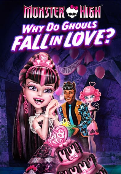 Monster High: Why Do Ghouls Fall in Love?