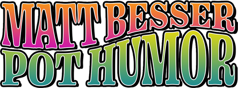 Matt Besser: Pot Humor