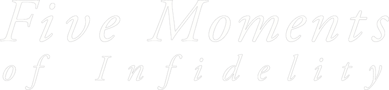 Five Moments of Infidelity