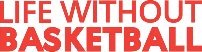 Life Without Basketball