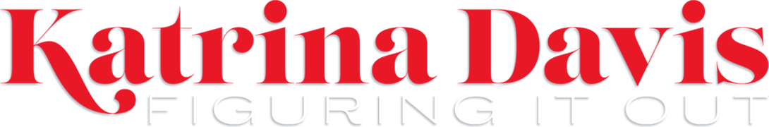 Katrina Davis: Figuring It Out