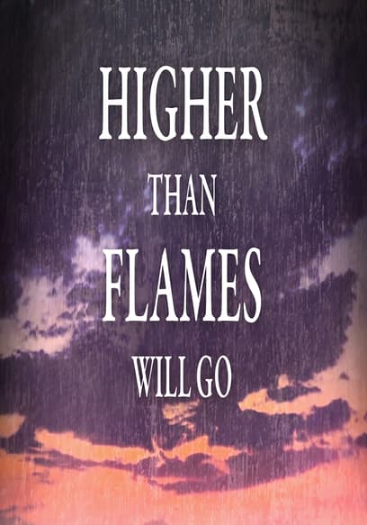 Higher Than Flames Will Go poster