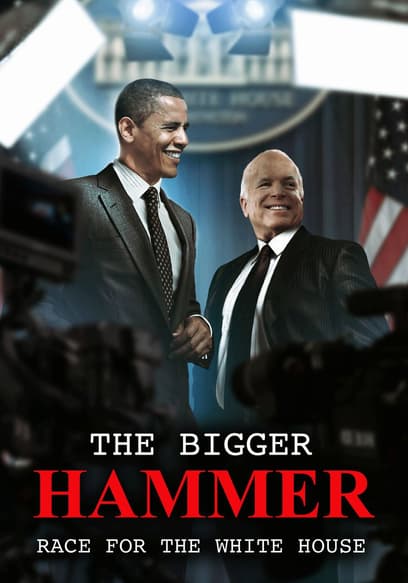 The Bigger Hammer: Race for the White House