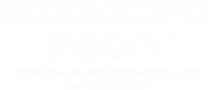 Breaking Point: The War for Democracy in Ukraine