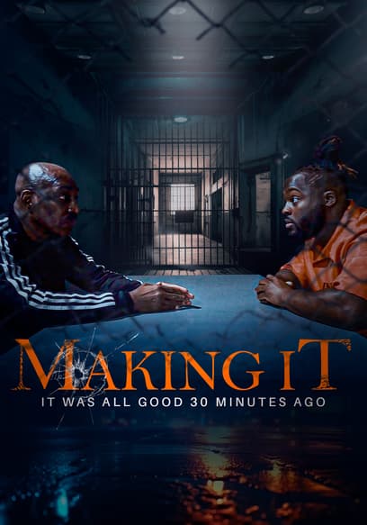 Making It: It Was All Good 30 Minutes Ago poster