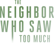 The Neighbor Who Saw Too Much